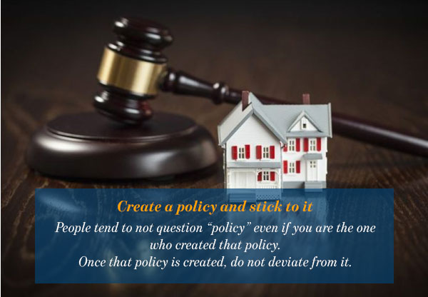 Create a policy and stick to it