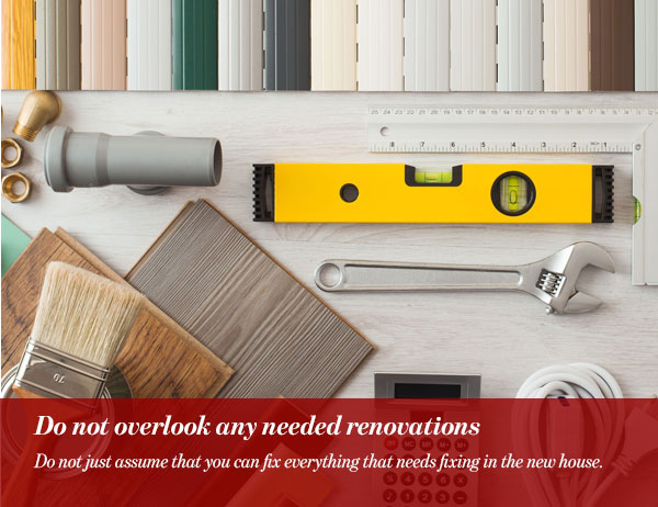 Do not overlook any needed renovations