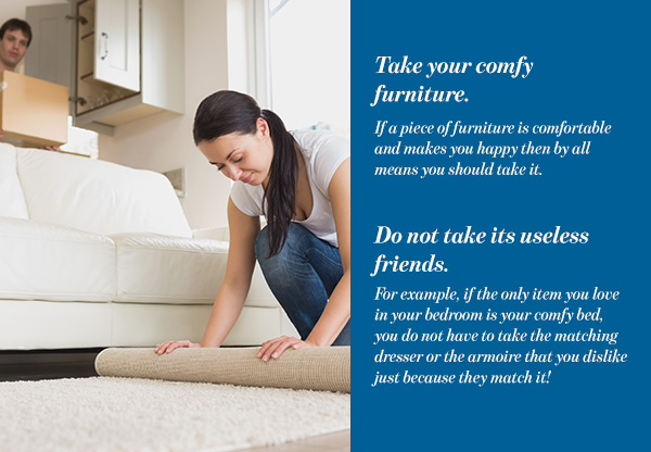 Take your comfy furniture.